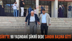 SİİRT’TE 90 YAŞINDAKİ ŞÜKRÜ DEDE SANDIK BAŞINA GİTTİ