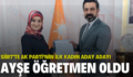 SİİRT’TE AK PARTİ’NİN İLK KADIN ADAY ADAYI AYŞE ÖĞRETMEN OLDU