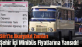 Siirt’te Akaryakıt Zamları Şehir İçi Minibüs Fiyatlarına Yansıdı!