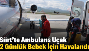 Siirt’te Ambulans Uçak 2 Günlük Bebek İçin Havalandı