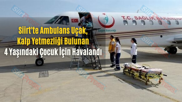 Siirt’te Ambulans Uçak, Kalp Yetmezliği Bulunan 4 Yaşındaki Çocuk İçin Havalandı
