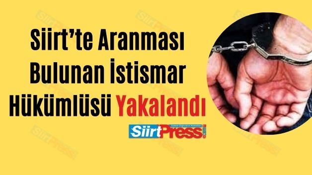 Siirt’te Aranması Bulunan İstismar Hükümlüsü Yakalandı