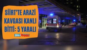 Siirt’te Arazi Kavgası Kanlı Bitti: 5 Yaralı