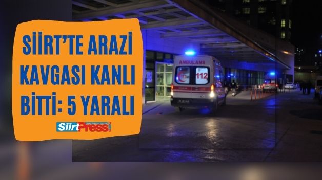 Siirt’te Arazi Kavgası Kanlı Bitti: 5 Yaralı