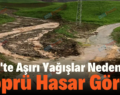 Siirt’te Aşırı Yağışlar Nedeni İle Köprü Hasar Gördü