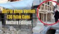 Siirt’te Ateşe Verilen 130 Yıllık Cami Restore Ediliyor