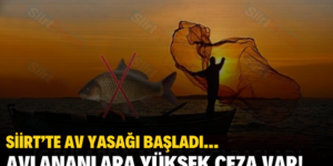 SİİRT’TE AV YASAĞI BAŞLADI… AVLANANLARA YÜKSEK CEZA VAR!..