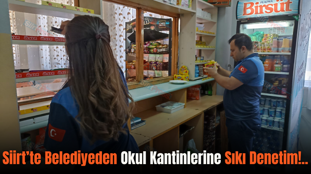 Siirt’te Belediyeden Okul Kantinlerine Sıkı Denetim!..