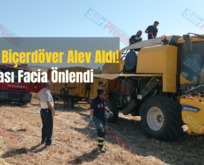 Siirt’te Biçerdöver Alev Aldı! Olası Facia Önlendi