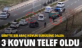 SİİRT’TE BİR ARAÇ KOYUN SÜRÜSÜNE DALDI: 3 KOYUN TELEF OLDU