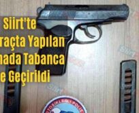 Siirt’te Bir Araçta Yapılan Aramada Tabanca Ele Geçirildi