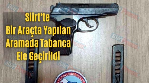 Siirt’te Bir Araçta Yapılan Aramada Tabanca Ele Geçirildi