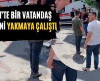 SİİRT’TE BİR VATANDAŞ KENDİNİ YAKMAYA ÇALIŞTI