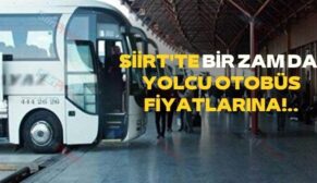 Siirt’te Bir Zam Da, Yolcu Otobüs Fiyatlarına