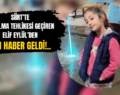 Siirt’te Boğulma Tehlikesi Geçiren Elif Eylül’den Acı Haber Geldi!..