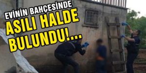 SAHUR VAKTİNDE KENDİNİ ASARAK HAYATINA SON VERDİ