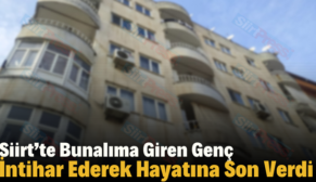 Siirt’te Bunalıma Giren Genç İntihar Ederek Hayatına Son Verdi