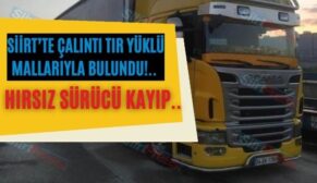 Siirt’te Çalıntı Tır Yüklü Mallarıyla Bulundu!.. Hırsız Sürücü Kayıp..