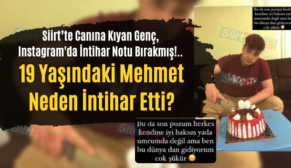 Siirt’te Canına Kıyan Genç, Instagram’da İntihar Notu Bırakmış!.. 19 Yaşındaki Mehmet Neden İntihar Etti?