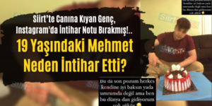 Siirt’te Canına Kıyan Genç, Instagram’da İntihar Notu Bırakmış!.. 19 Yaşındaki Mehmet Neden İntihar Etti?