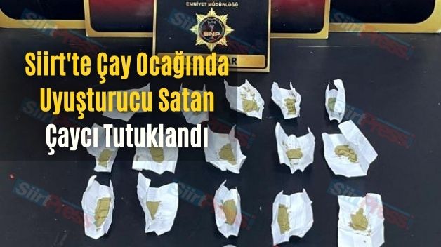 Siirt’te Çay Ocağında Uyuşturucu Satan Çaycı Tutuklandı