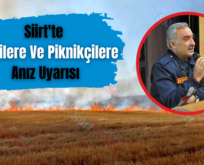 Siirt’te Çiftçilere Ve Piknikçilere Anız Uyarısı