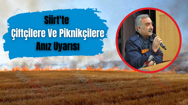 Siirt’te Çiftçilere Ve Piknikçilere Anız Uyarısı