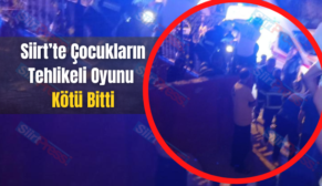 Siirt’te Çocukların Tehlikeli Oyunu Kötü Bitti