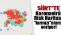 SİİRT’TE KORONAVİRÜS RİSK HARİTASI ‘KIRMIZI’ ALARM VERİYOR!