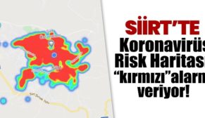 SİİRT’TE KORONAVİRÜS RİSK HARİTASI ‘KIRMIZI’ ALARM VERİYOR!