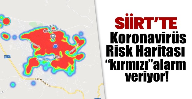 SİİRT’TE KORONAVİRÜS RİSK HARİTASI ‘KIRMIZI’ ALARM VERİYOR!