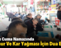 Siirt’te Cuma Namazında Yağmur Ve Kar Yağması İçin Dua Edildi