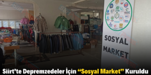 Siirt’te Depremzedeler İçin “Sosyal Market” Kuruldu