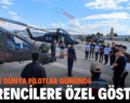 SİİRT’TE DÜNYA PİLOTLAR GÜNÜNDE ÖĞRENCİLERE ÖZEL GÖSTERİ