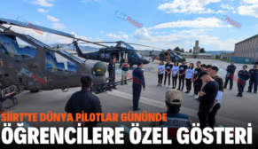 SİİRT’TE DÜNYA PİLOTLAR GÜNÜNDE ÖĞRENCİLERE ÖZEL GÖSTERİ