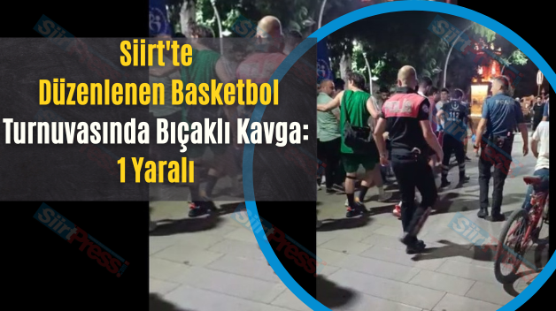 Siirt’te Düzenlenen Basketbol Turnuvasında Bıçaklı Kavga: 1 Yaralı