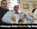 Siirt’te Dünyaya Gelen Üçüzler İlgi Odağı Oldu