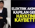 ELEKTRİK AKIMINA KAPILAN SİİRTLİ GENÇ HAYATINI KAYBETTİ