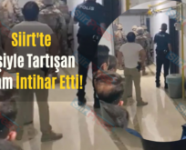 Siirt’te Eşiyle Tartışan Adam İntihar Etti!