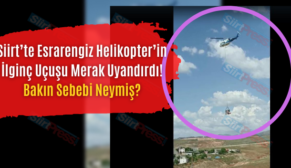 Siirt’te Esrarengiz Helikopterin İlginç Uçuşu Merak Uyandırdı! Bakın Sebebi Neymiş?