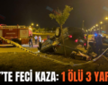 SİİRT’TE FECİ KAZA: 1 ÖLÜ 3 YARALI