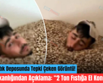 Siirt’te Fıstık Deposunda Tepki Çeken Görüntü! Tarım Bakanlığından Açıklama: “2 Ton Fıstığa El Konuldu”