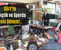 Siirt’te Gençlik ve Sporda Yeni Dönem!..