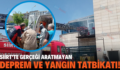 SİİRT’TE GERÇEĞİ ARATMAYAN DEPREM VE YANGIN TATBİKATI!