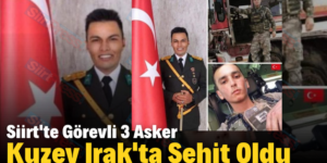 Siirt’te Görevli 3 Asker Kuzey Irak’ta Şehit Oldu