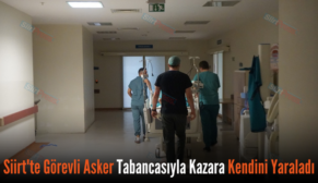 Siirt’te Görevli Asker Tabancasıyla Kazara Kendini Yaraladı