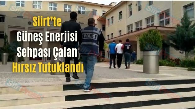 Siirt’te Güneş Enerjisi Sehpası Çalan Hırsız Tutuklandı