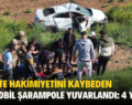 SİİRT’TE HAKİMİYETİNİ KAYBEDEN OTOMOBİL ŞARAMPOLE YUVARLANDI: 4 YARALI