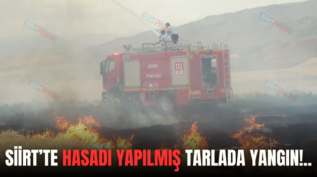 SİİRT’TE HASADI YAPILMIŞ TARLADA YANGIN!..