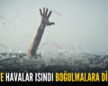 SİİRT’TE HAVALAR ISINDI BOĞULMALARA DİKKAT!